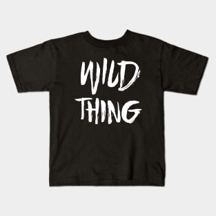 Wild Thing - White Text Kids T-Shirt